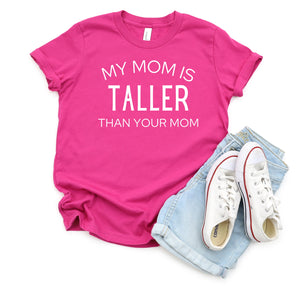 "My Mom Is Taller Than Your Mom" t-shirt for tall kids.