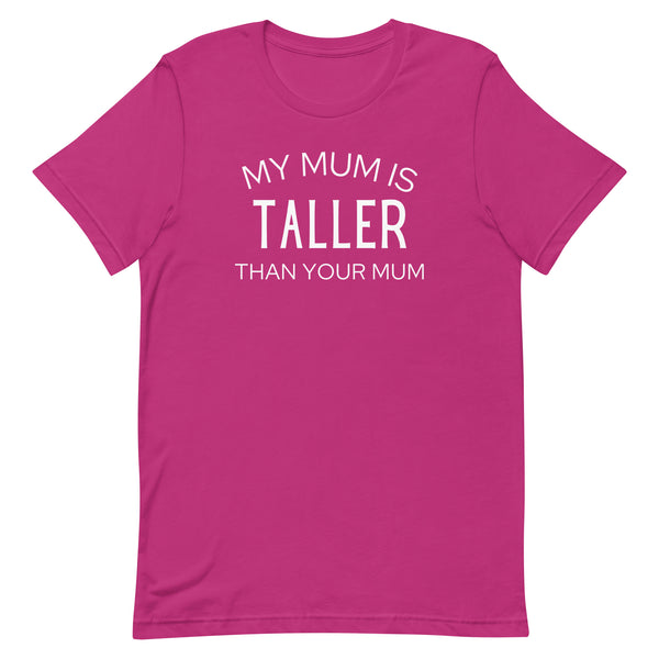 My Mum Is Taller Than Your Mum T-Shirt in Berry.
