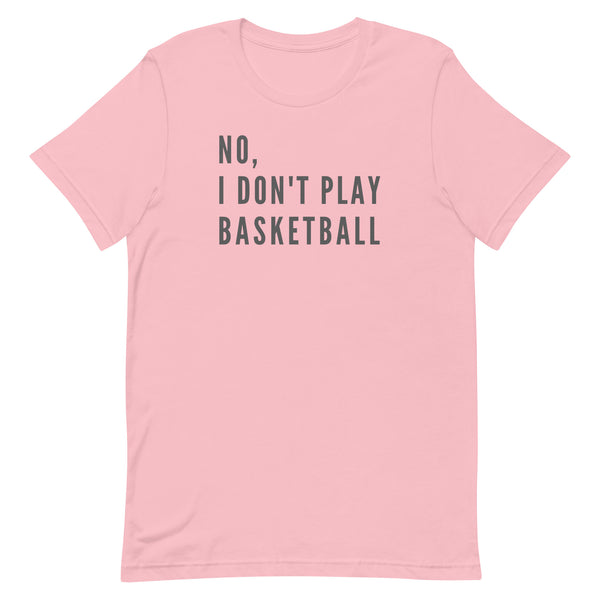 No, I Don't Play Basketball graphic tee in Pink.