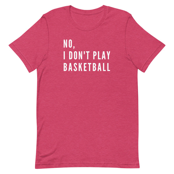 No, I Don't Play Basketball graphic tee in Raspberry Heather.