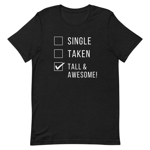 Single Taken Tall and Awesome T-Shirt in Black Heather.