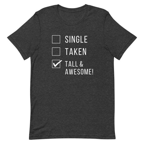 Single Taken Tall and Awesome T-Shirt in Dark Grey Heather.
