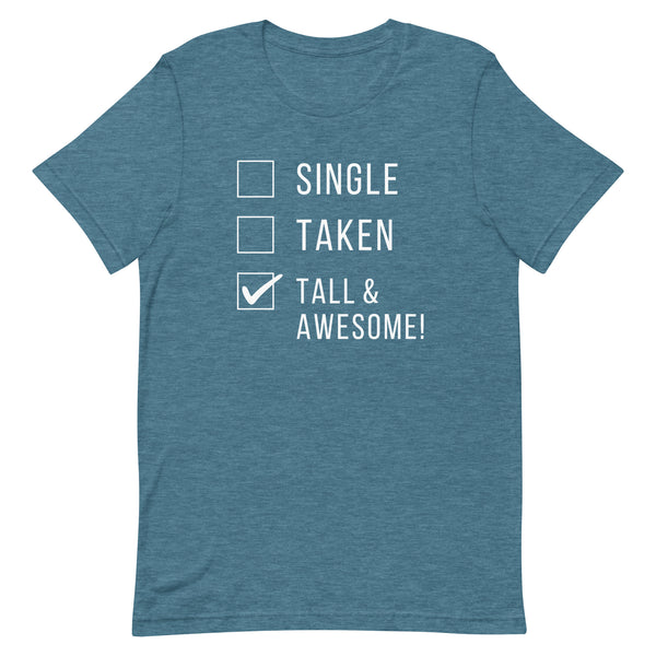 Single Taken Tall and Awesome T-Shirt in Deep Teal Heather.