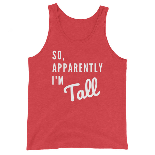So, Apparently I'm Tall funny tank top in Red Triblend.