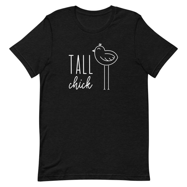 "Tall Chick" t-shirt in Black Heather.