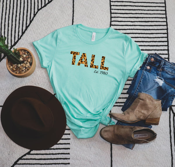 Personalize the year you were "established" as tall with this leopard print custom t-shirt designed for tall women.