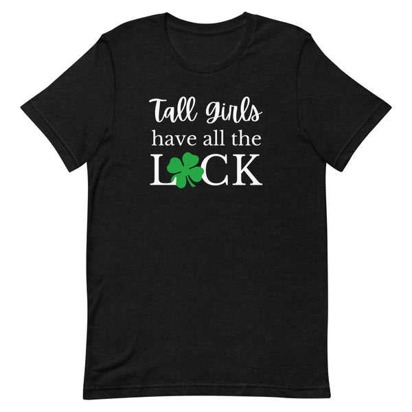 "Tall Girls Have All The Luck" tee in Black Heather.