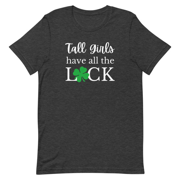 "Tall Girls Have All The Luck" tee in Dark Grey Heather.