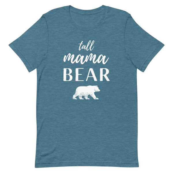 "Tall Mama Bear" shirt in Deep Teal Heather.