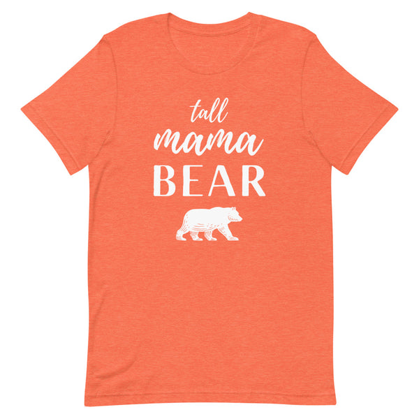 "Tall Mama Bear" shirt in Orange Heather.