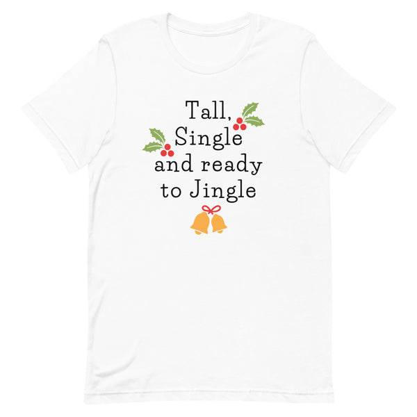 Tall, Single And Ready To Jingle T-Shirt in White.