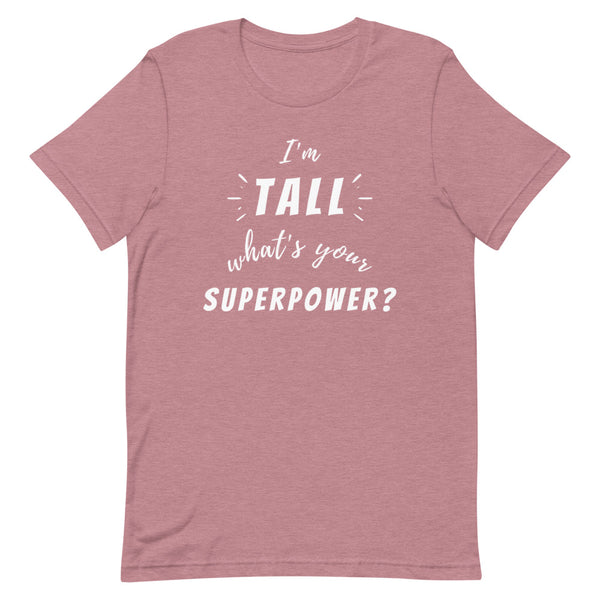 "I'm Tall, What's Your Superpower?" graphic tee in Orchid Heather.
