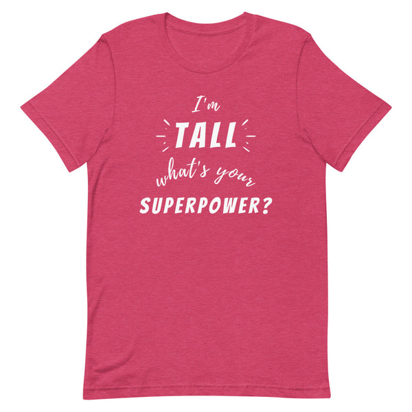 "I'm Tall, What's Your Superpower?" graphic tee in Raspberry Heather.