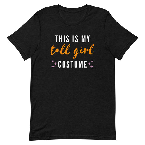 This Is My Tall Girl Costume funny Halloween t-shirt in Black Heather.