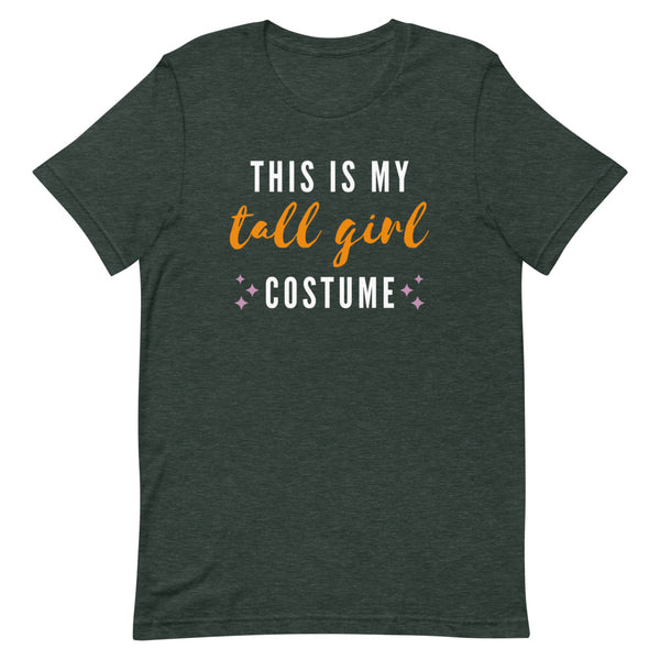 This Is My Tall Girl Costume funny Halloween t-shirt in Forest Heather.
