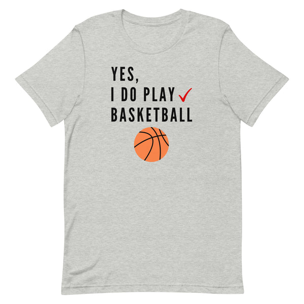 Yes, I Do Play Basketball T-Shirt for tall people in Athletic Grey Heather.