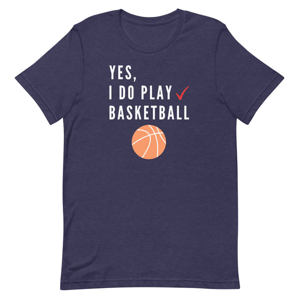Yes, I Do Play Basketball T-Shirt for tall people in Midnight Navy Heather.
