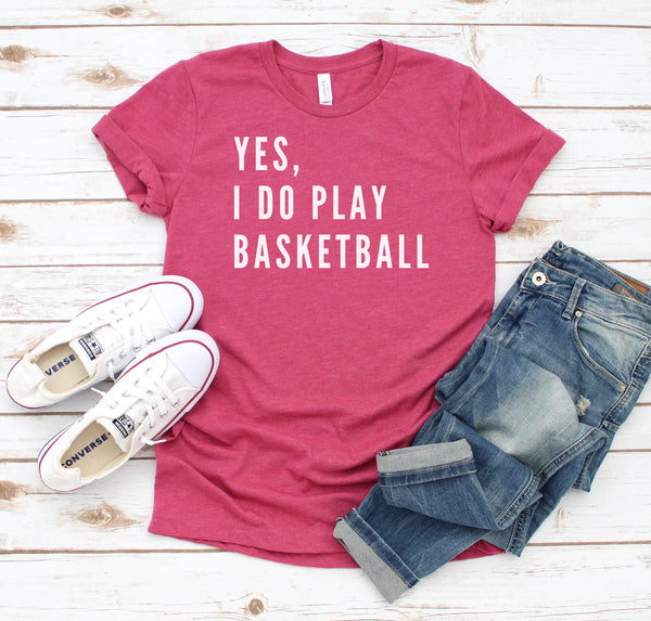 Funny tee shirt for tall women and men that says "Yes, I Do Play Basketball".