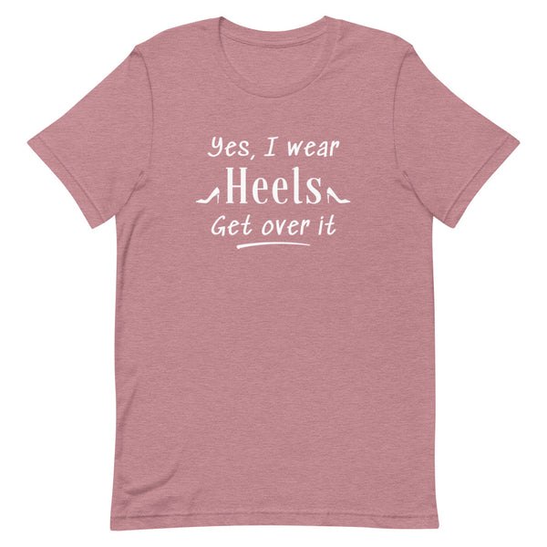 Yes, I Wear Heels Get Over It T-Shirt in Orchid Heather.